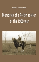 Memories of a Polish soldier of the 1939 war B0BRDBT5V9 Book Cover