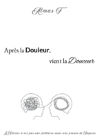 Après la Douleur, vient la Douceur (French Edition) 2322539082 Book Cover