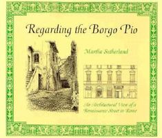 Regarding the Borgo Pio: An Architectural View of a Renaissance Street in Rome 155728413X Book Cover
