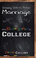 Growing Into a Mature Marriage: from Kindergarten to College 1646702239 Book Cover