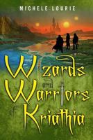 Wizards and Warriors of Kriathia 147522303X Book Cover