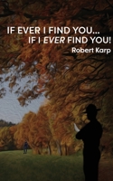 If Ever I Find You, If I Ever Find You! 0998034460 Book Cover