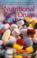 The Nutritional Cost Of Drugs: A Guide To Maintaining Good Nutrition While Using Prescription And Over-The-Counter Drugs 0895825481 Book Cover
