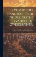 Exegetisches Handbuch Über Die Drei Ersten Evangelien, ZWEITER THEIL 1021337153 Book Cover