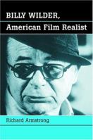 Billy Wilder: American Film Realist 0786421193 Book Cover