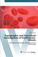 Topographic and Functional Investigation of Erythrocyte-Ghosts 3639491181 Book Cover