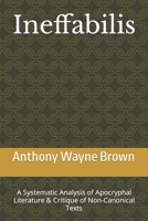 Ineffabilis: A Systematic Analysis of Apocryphal Literature & Critique of Non-Canonical Texts B0BXMTGQD9 Book Cover