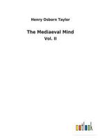 The Mediaeval Mind: A History of the Development of Thought & Emotion in the Middle Ages 101781418X Book Cover