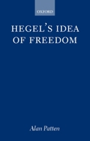 Hegel's Idea of Freedom (Oxford Philosophical Monographs) 0199251568 Book Cover
