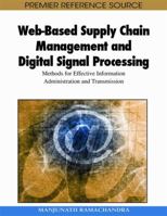 Web-Based Supply Chain Management and Digital Signal Processing: Methods for Effective Information Administration and Transmission 1605668885 Book Cover