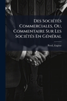 Des Societes Commerciales: Ou Commentaire (1833) 1246707934 Book Cover