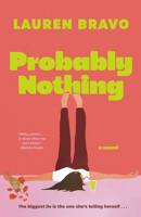 Probably Nothing: A Novel 0385704453 Book Cover
