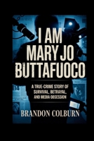 I Am Mary Jo Buttafuoco: A True-Crime Story Of Survival, Betrayal, And Media Obsession B0GGB8GWR4 Book Cover