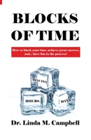 Blocks of Time: How to block your time, achieve great success, and...have fun in the process! 1646108728 Book Cover