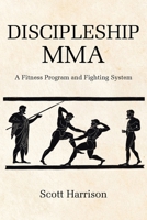 Discipleship MMA: A Fitness Program and Fighting System B0HD2P24XR Book Cover