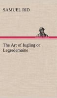 The Art of Iugling or Legerdemaine 3849149420 Book Cover