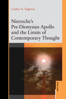 Nietzsche’s Pre-Dionysian Apollo and the Limits of Contemporary Thought 3034355467 Book Cover