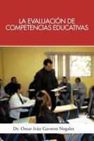 La evaluación de competencias educativas: una aplicación de la teoría holística de la docencia para evaluar competencias desarrolladas á través de programas educativos 1463340869 Book Cover