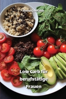 Low Carb für berufstätige Frauen (German Edition) B0CR9K5T99 Book Cover
