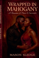 Wrapped In Mahogany (The Mahogany Chronicles) B0G5JF37QQ Book Cover