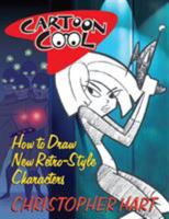 Cartoon Cool: How to Draw New Retro-Style Characters 0823005879 Book Cover