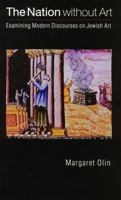 The Nation without Art: Examining Modern Discourses on Jewish Art (Texts and Contexts) 0803222335 Book Cover