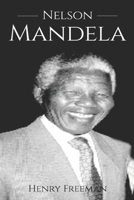 Nelson Mandela: A History From Beginning to End 1099426715 Book Cover
