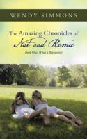The Amazing Chronicles of Nat and Romie: Book One: What a Beginning! 149081969X Book Cover