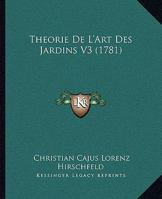 Theorie De L'Art Des Jardins V3 (1781) 1104782812 Book Cover