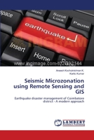 Seismic Microzonation using Remote Sensing and GIS 3659221279 Book Cover
