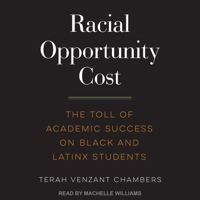 Racial Opportunity Cost: The Toll of Academic Success on Black and Latinx Students B0CPM5K9NP Book Cover