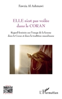 ELLE n'est pas voilée dans le CORAN: Regard féminin sur l'image de la femme dans le Coran et dans la tradition musulmane (Religions Et Spiritualité) (French Edition) 234323535X Book Cover