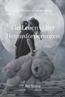 Ein Leben voller Herausforderungen: Eine wahre Begebenheit (German Edition) B0F62C9DJD Book Cover