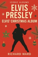 Iconic Albums - Elvis Presley - Elvis' Christmas Album B0FN2TGL7Q Book Cover
