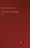 The Giant Raft. The Cryptogram: Part. 2 3385414016 Book Cover