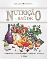 Nutricao e Saude: Como Fazer Escolhas Sensatas em Dieta e Nutricao 1505498848 Book Cover