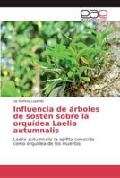 Influencia de árboles de sostén sobre la orquídea Laelia autumnalis 6202133252 Book Cover