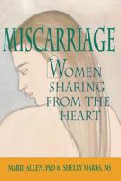 Miscarriage: Women Sharing from the Heart 0471548340 Book Cover