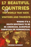 17 Beautiful Countries of the World That Hate Visitors and Tourists : Where It's a Death Sentence to Be American or European 1095089617 Book Cover