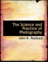 The Science and Practice of Photography 1016919298 Book Cover