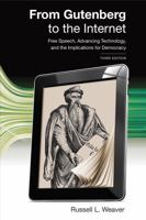 From Gutenberg to the Internet: Free Speech, Advancing Technology, and the Implications for Democracy 1531032893 Book Cover