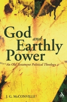 God and Earthly Power: An Old Testament Political Theology 0567045706 Book Cover