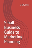 Small Business Guide to Marketing Planning B0FNRPWVBX Book Cover