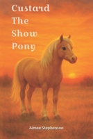 Custard The Show Pony B0FG8BBWCJ Book Cover