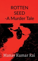 ROTTEN SEED -A Murder Tale B0BTJ4HSN5 Book Cover