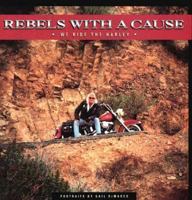 Rebels With a Cause: We Ride the Harley 0916290735 Book Cover