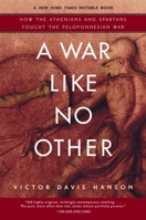A War Like No Other: How the Athenians and Spartans Fought the Peloponnesian War 0812969707 Book Cover