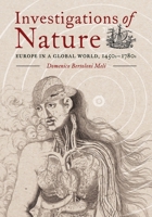Investigations of Nature: Europe in a Global World, 1450-1780 0822948672 Book Cover