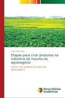 Etapas para criar produtos na indústria de insumo do agronegócio 6139618320 Book Cover