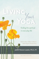 Living Your Yoga: Finding the Spiritual in Everyday Life 0962713880 Book Cover